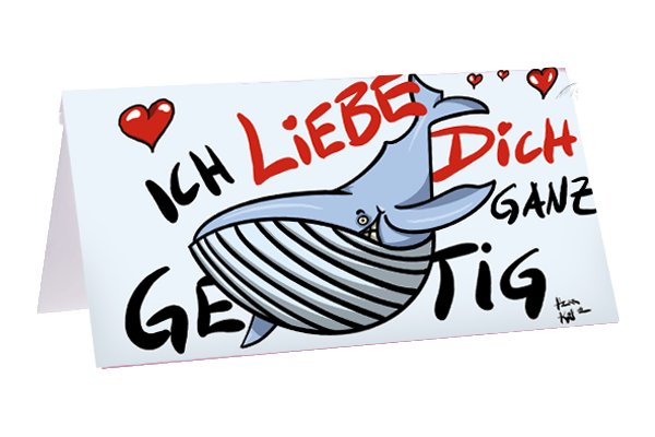Ich liebe Dich ganz gewaltig!