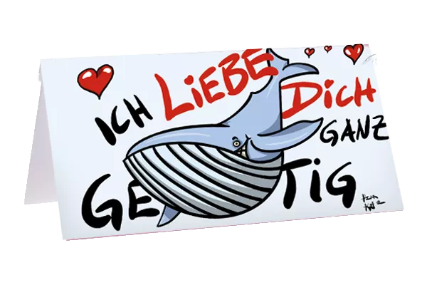 Ich liebe Dich ganz gewaltig!
